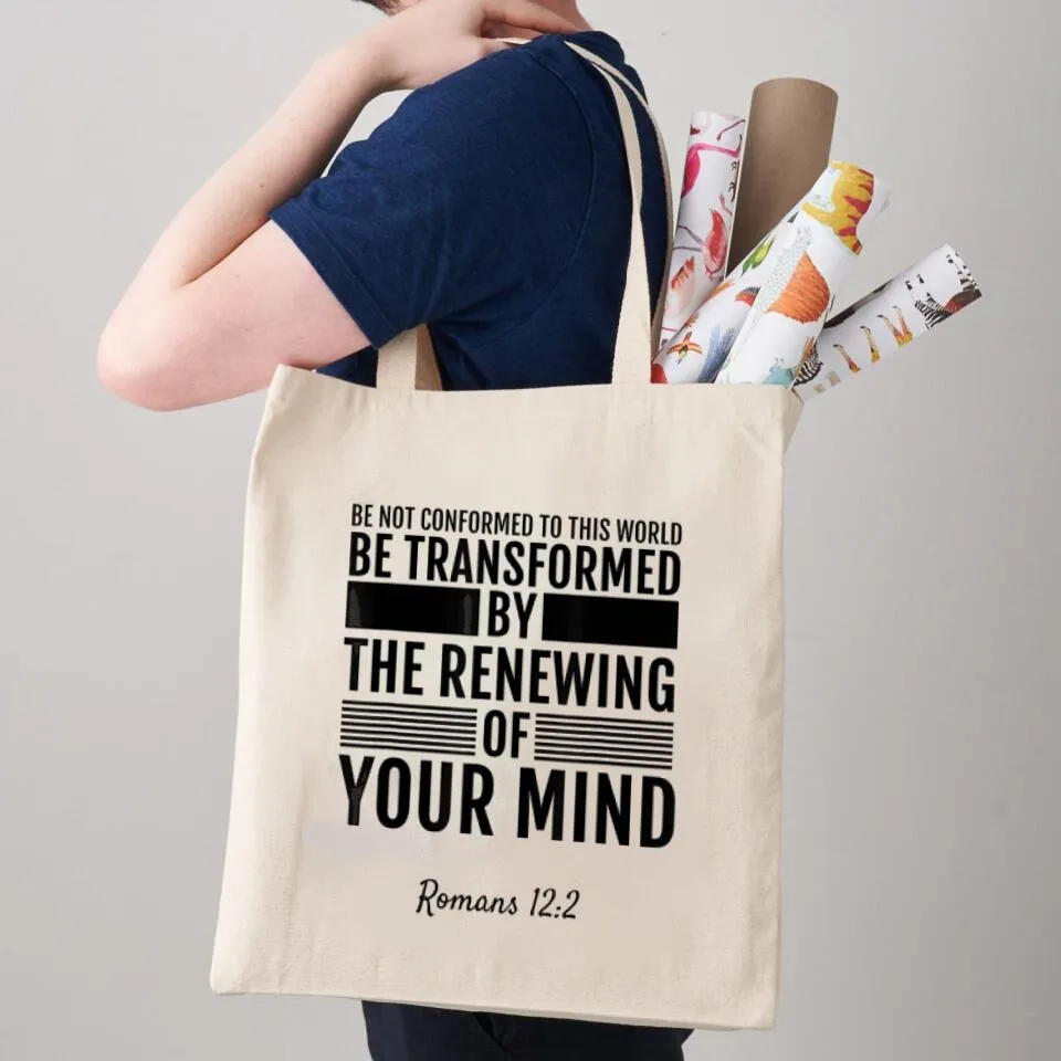 Be Transformed By The Renewing Of your Mind Canvas Tote Bags - Printed Canvas Tote Bags - Religious Tote Bags - Gift For Christian - Ciaocustom