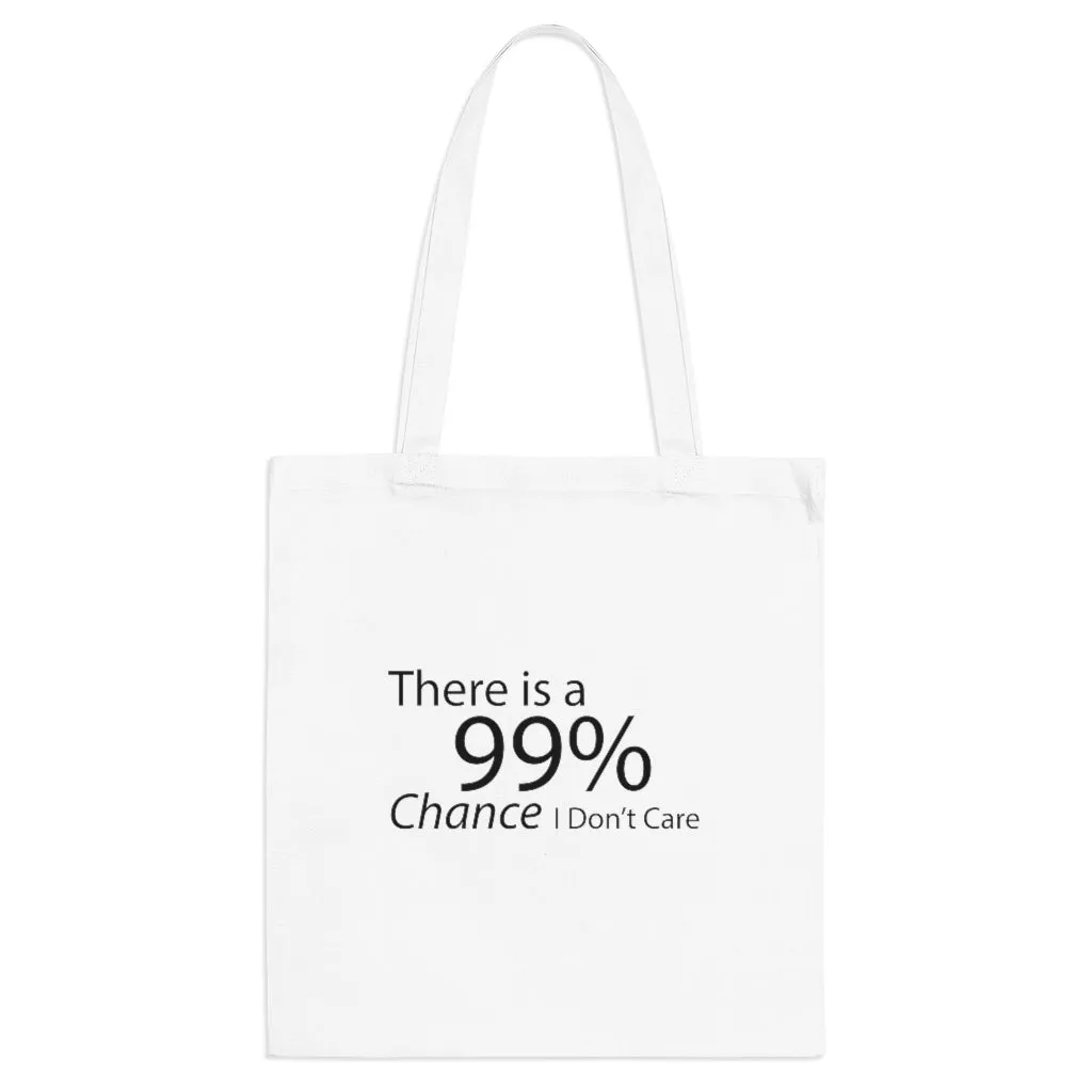 There is a 99% Chance I Don't Care Tote Bag